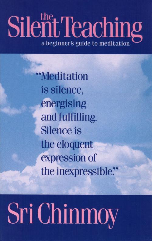 Cover of the book The Silent Teaching by Sri Chinmoy, Sri Chinmoy