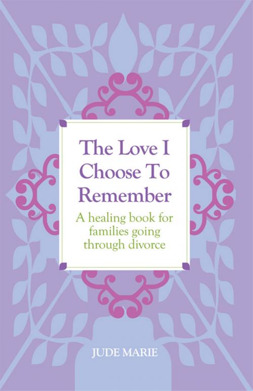 Cover of the book The Love I Choose To Remember by Jude Marie, Heritage Builders