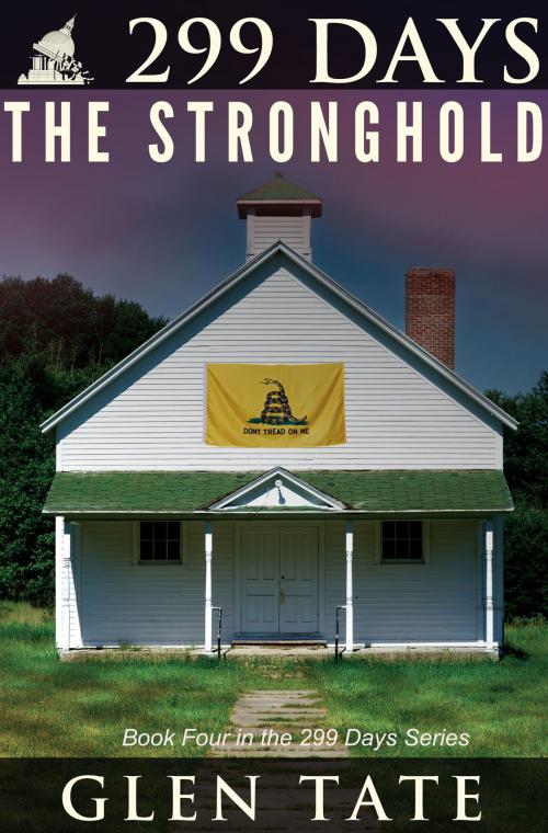 Cover of the book 299 Days: The Stronghold by Glen Tate, Prepper Press