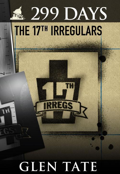 Cover of the book 299 Days: The 17th Irregulars by Glen Tate, Prepper Press