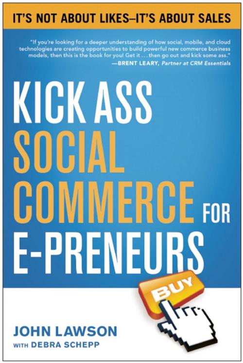 Cover of the book Kick Ass Social Commerce for E-preneurs by John Lawson, Debra Schepp, BenBella Books, Inc.