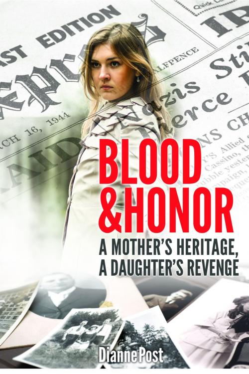 Cover of the book Blood and Honor:  A Motherâs Heritage, A Daughterâs Revenge by Dianne Post, Perfect Bound Marketing