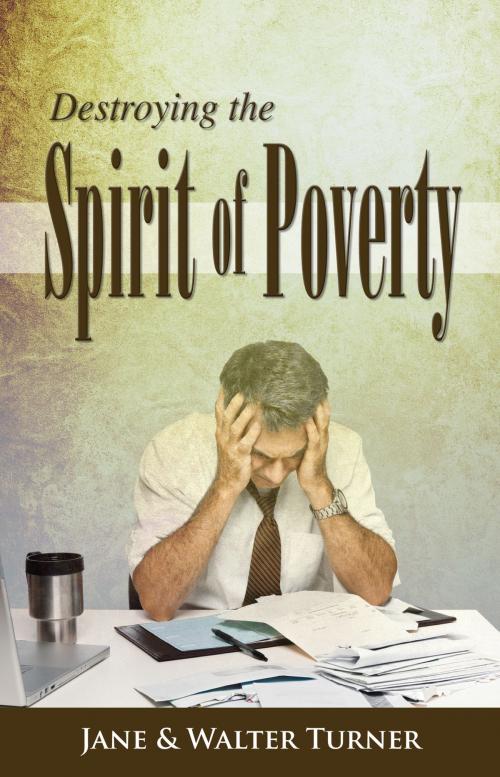 Cover of the book Destroying the Spirit of Poverty by Jane Turner, Walter Turner, Certa Publishing