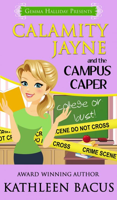 Cover of the book Calamity Jayne and the Campus Caper (Calamity Jayne book #4) by Kathleen Bacus, Gemma Halliday Publishing