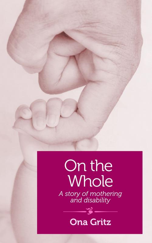 Cover of the book On The Whole by Ona Gritz, She Writes Press