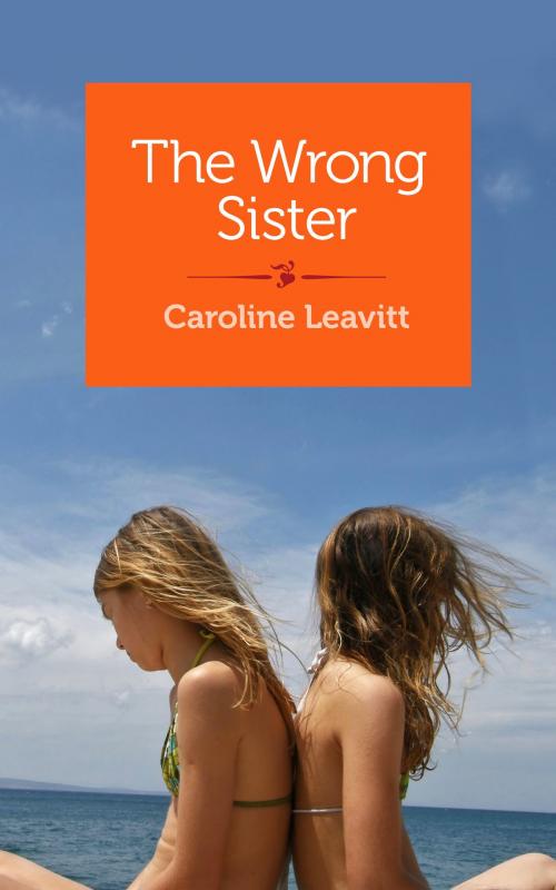 Cover of the book The Wrong Sister by Caroline Leavitt, She Writes Press