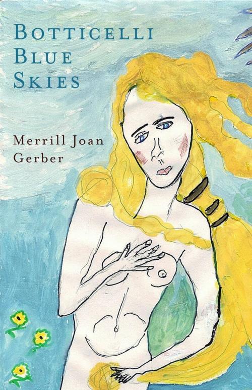 Cover of the book Botticelli Blue Skies by Merrill Joan Gerber, Dzanc Books