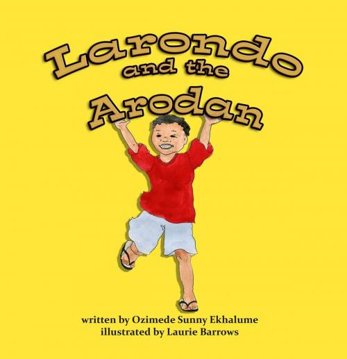 Cover of the book Larondo and the Arodan by Ekhalume Sunny Ozimede, Aalvent Group LLC