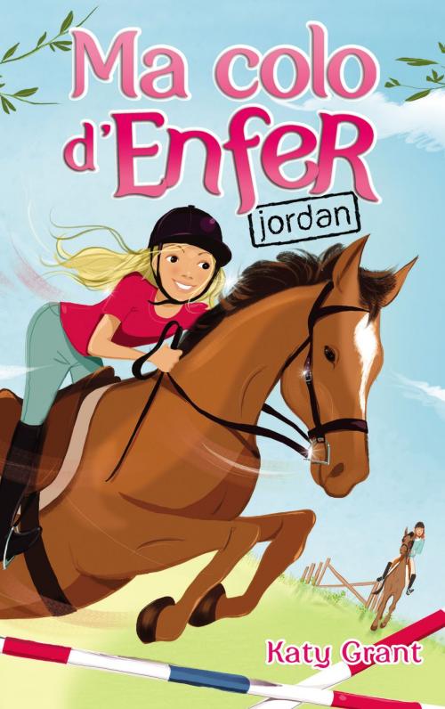 Cover of the book Ma colo d'enfer - Tome 5 - Jordan by Katy Grant, Hachette Romans