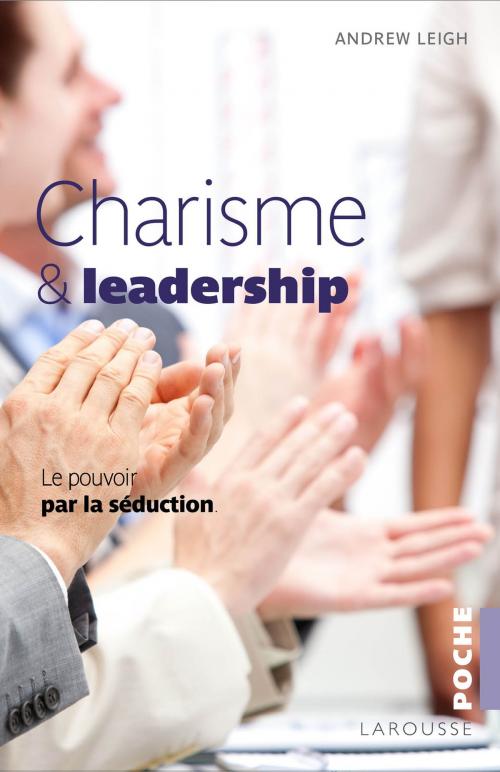 Cover of the book Charisme et leadership by Andrew Leigh, Larousse