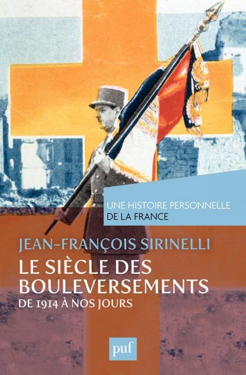 Cover of the book Le siècle des bouleversements by Jean-François Sirinelli, Presses Universitaires de France