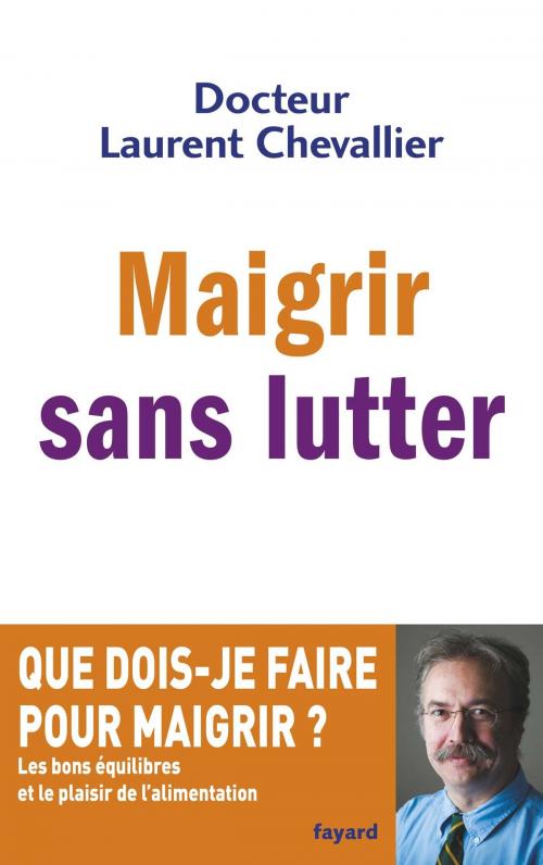 Cover of the book Maigrir sans lutter by Laurent Chevallier, Fayard