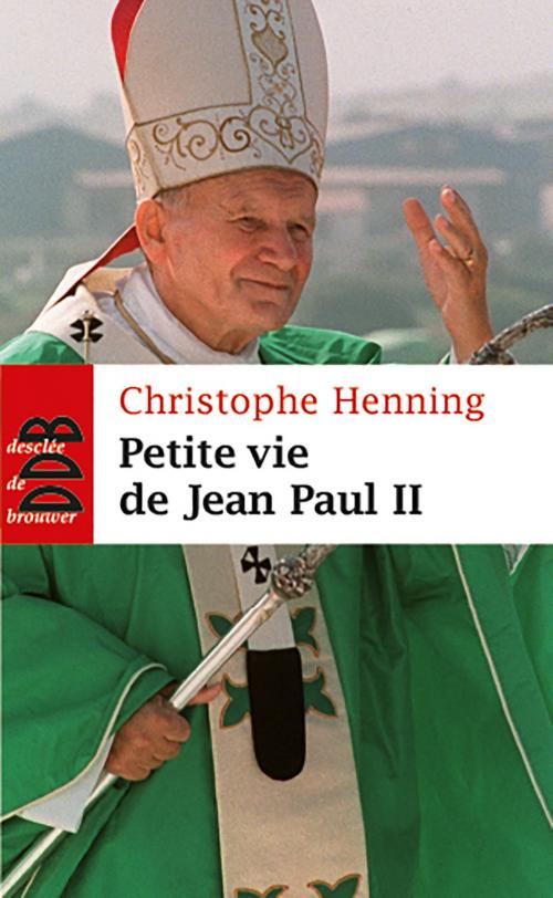 Cover of the book Petite vie de Jean-Paul II by Christophe Henning, Desclée De Brouwer