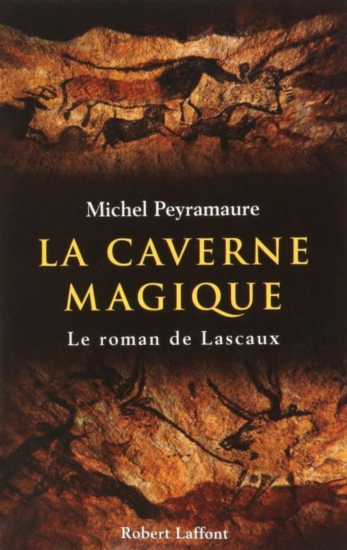 Cover of the book La Caverne magique by Michel PEYRAMAURE, Groupe Robert Laffont