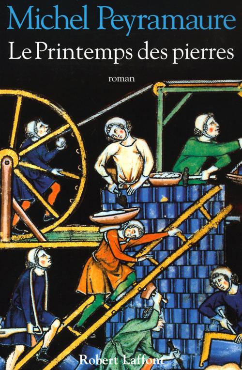 Cover of the book Le Printemps des pierres by Michel PEYRAMAURE, Groupe Robert Laffont