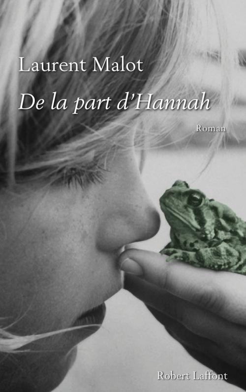 Cover of the book De la part d'Hannah by Laurent MALOT, Groupe Robert Laffont