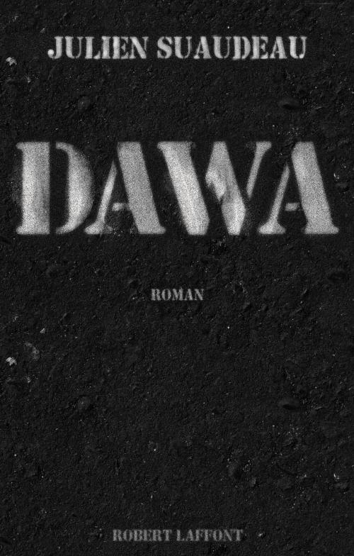 Cover of the book Dawa by Julien SUAUDEAU, Groupe Robert Laffont