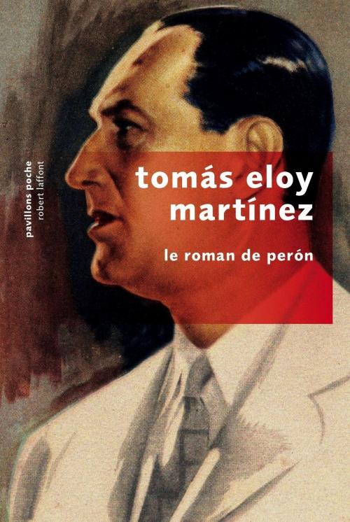 Cover of the book Le Roman de Perón by Tomás Eloy MARTÍNEZ, Groupe Robert Laffont