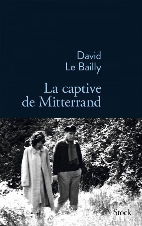 Cover of the book La captive de Mitterrand by David Le Bailly, Stock