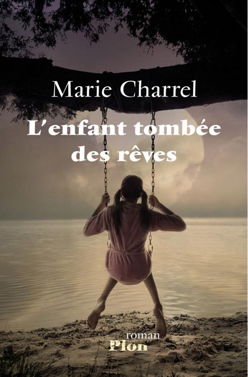 Cover of the book L'enfant tombée des rêves by Marie CHARREL, Place des éditeurs