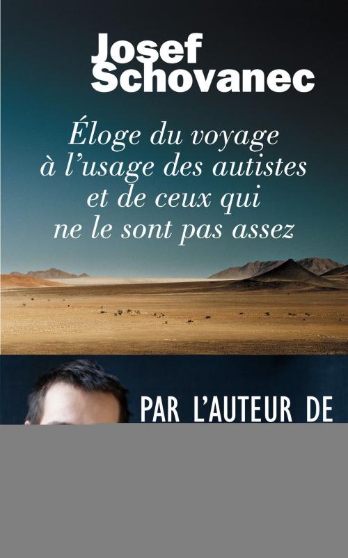 Cover of the book Eloge du voyage à l'usage des autistes et de ceux qui ne le sont pas assez by Josef SCHOVANEC, Place des éditeurs