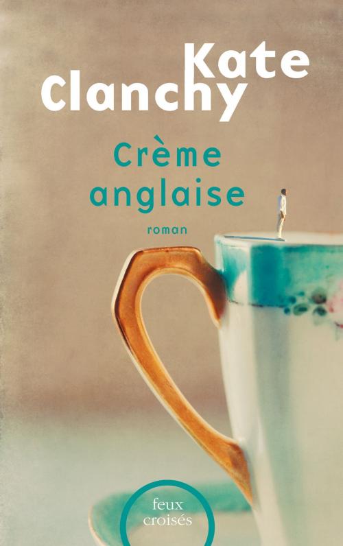 Cover of the book Crème anglaise by Kate CLANCHY, Place des éditeurs