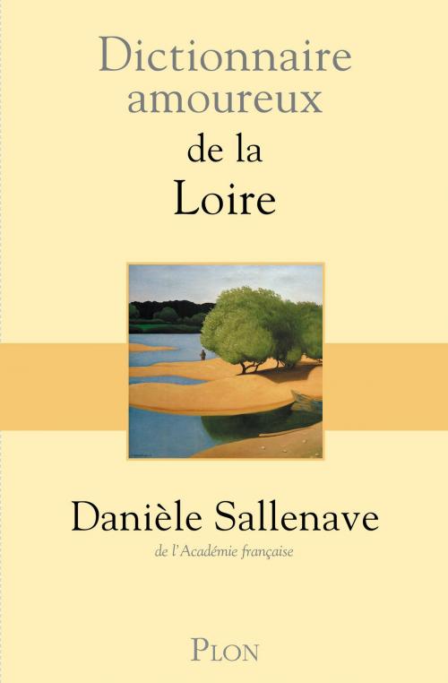 Cover of the book Dictionnaire amoureux de la Loire by Danièle SALLENAVE, Place des éditeurs