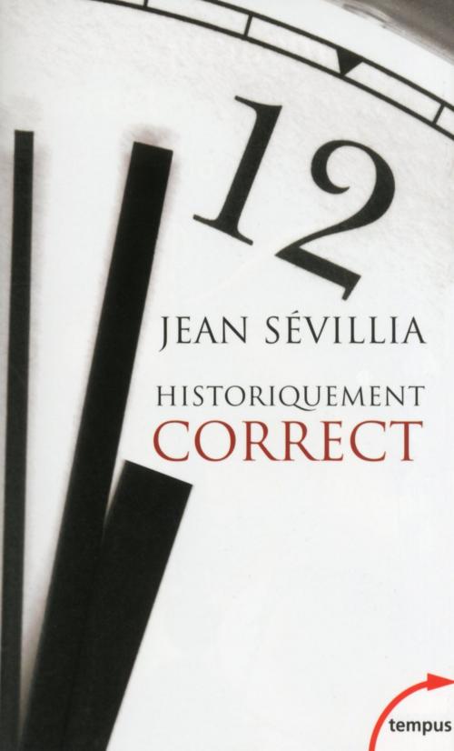 Cover of the book Historiquement correct by Jean SÉVILLIA, Place des éditeurs