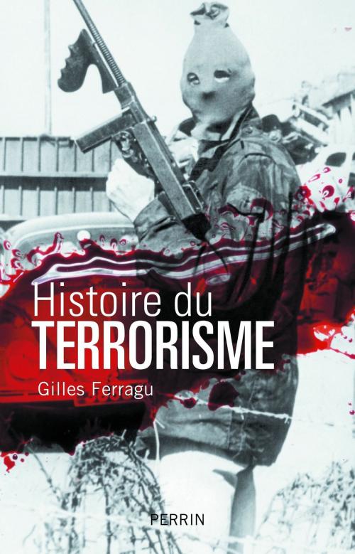 Cover of the book Histoire du terrorisme by Gilles FERRAGU, Place des éditeurs
