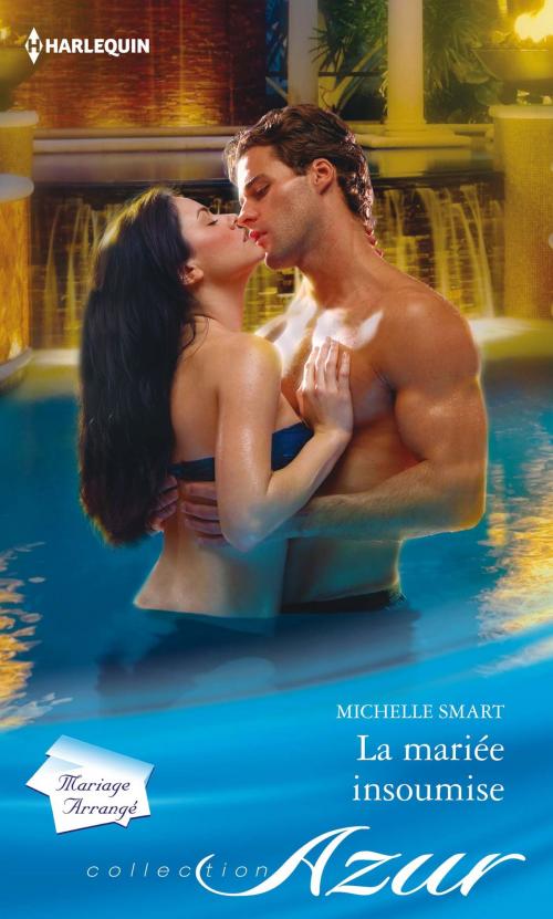 Cover of the book La mariée insoumise by Michelle Smart, Harlequin