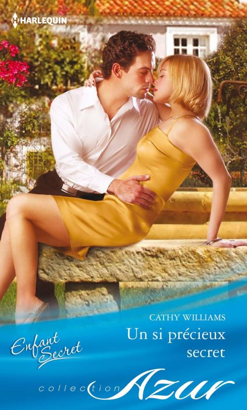Cover of the book Un si précieux secret by Cathy Williams, Harlequin