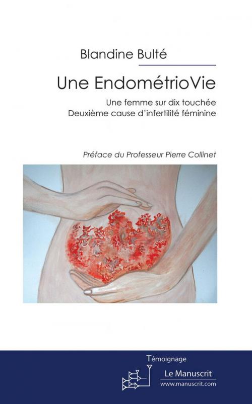 Cover of the book Une EndométrioVie by Blandine Bulté, Éditions Le Manuscrit