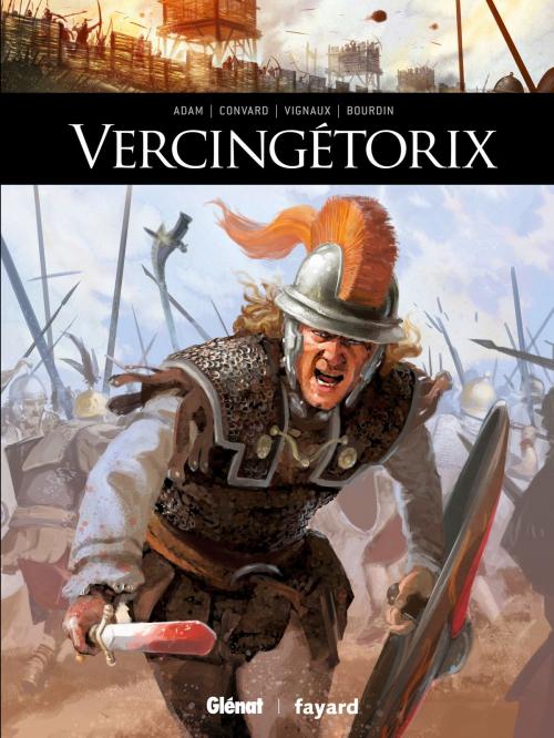 Cover of the book Vercingétorix by Didier Convard, Fred Vignaux, Stéphane Bourdin, Éric Adam, Glénat BD