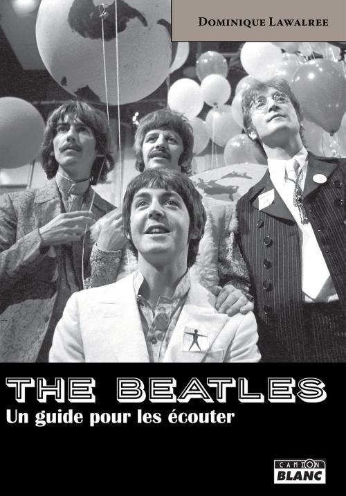 Cover of the book THE BEATLES by Dominique Lawalree, Camion Blanc