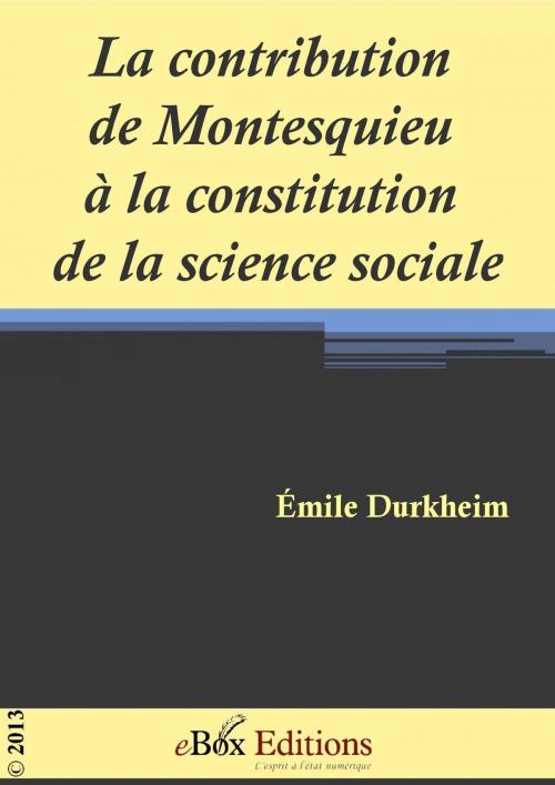 Cover of the book La contribution de Montesquieu à la constitution de la science sociale by Durkheim Émile, eBoxeditions
