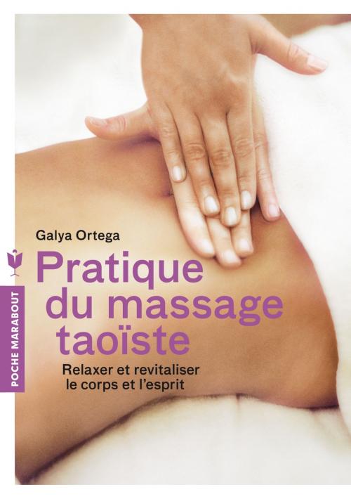 Cover of the book Pratique du massage taoïste by Galya Ortega, Marabout