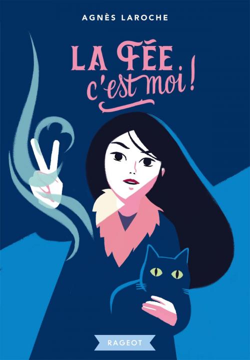 Cover of the book La fée, c'est moi by Agnès Laroche, Sébastien Pelon, Rageot Editeur