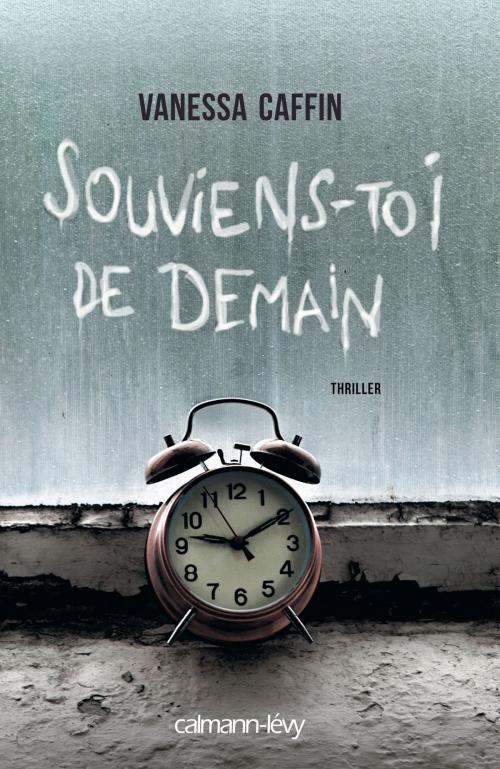 Cover of the book Souviens-toi de demain by Vanessa Caffin, Calmann-Lévy