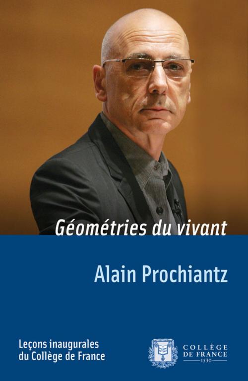 Cover of the book Géométries du vivant by Alain Prochiantz, Collège de France