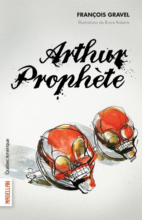 Cover of the book Arthur Prophète by François Gravel, Québec Amérique