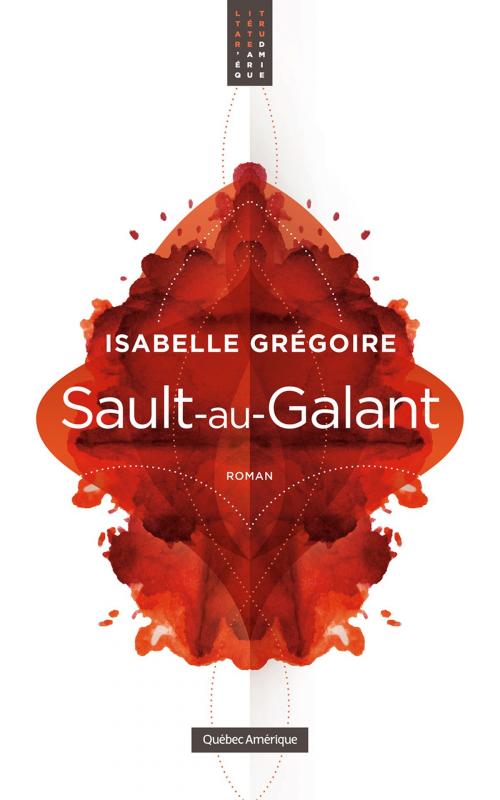 Cover of the book Sault-au-Galant by Isabelle Grégoire, Québec Amérique