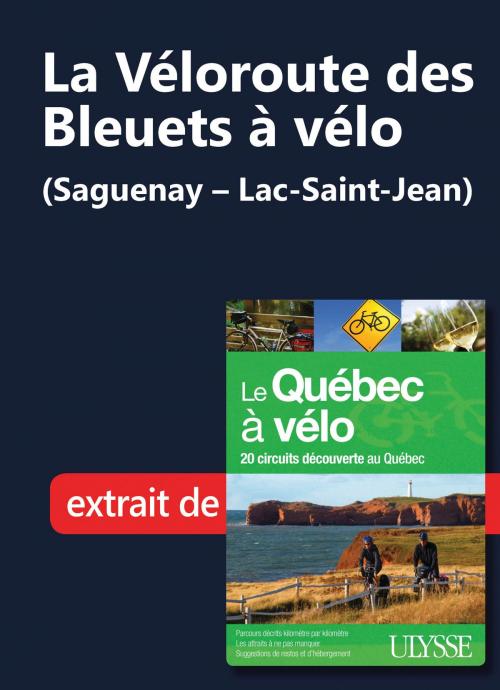 Cover of the book La Véloroute des Bleuets à vélo (Saguenay – Lac-Saint-Jean) by Collectif Ulysse, Guides de voyage Ulysse