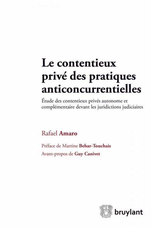 Cover of the book Le contentieux privé des pratiques anticoncurrentielles by Rafael Amaro, Martine Behar-Touchais, Guy Canivet, Bruylant