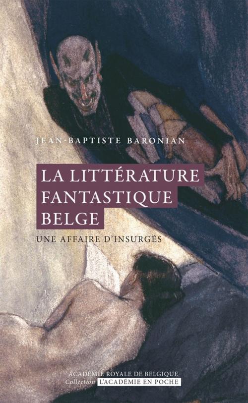 Cover of the book La littérature fantastique belge by Jean-Baptiste Baronian, Académie royale de Belgique