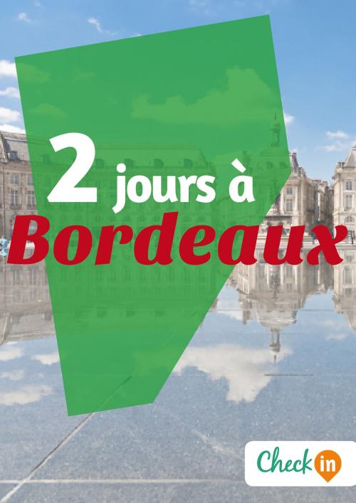 Cover of the book 2 jours à Bordeaux by Eugénie Baccot, Check-in guide