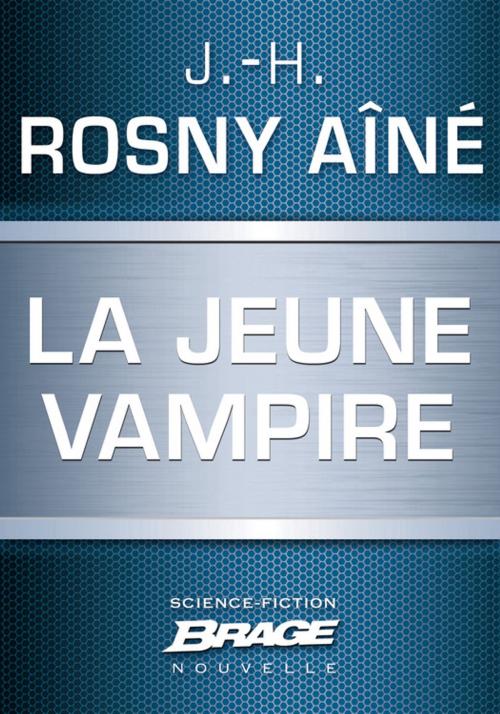 Cover of the book La Jeune Vampire by J.-H. Rosny Aîné, Bragelonne