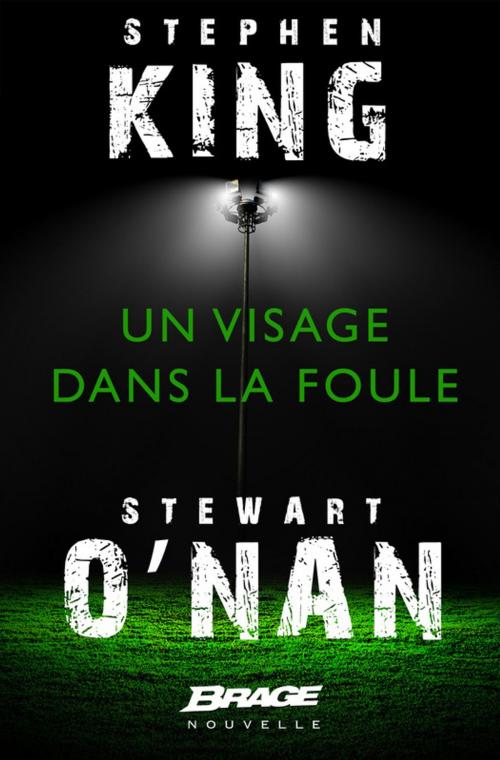 Cover of the book Un visage dans la foule by Stewart O'Nan, Stephen King, Bragelonne