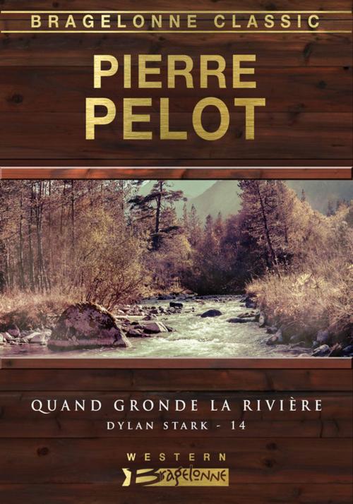 Cover of the book Quand gronde la rivière by Pierre Pelot, Bragelonne