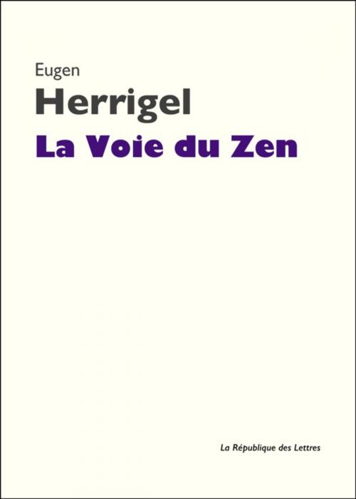 Cover of the book La Voie du Zen by Eugen Herrigel, République des Lettres