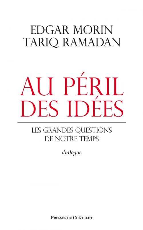 Cover of the book Au péril des idées by Edgar Morin, Tariq Ramadan, Presses du Châtelet